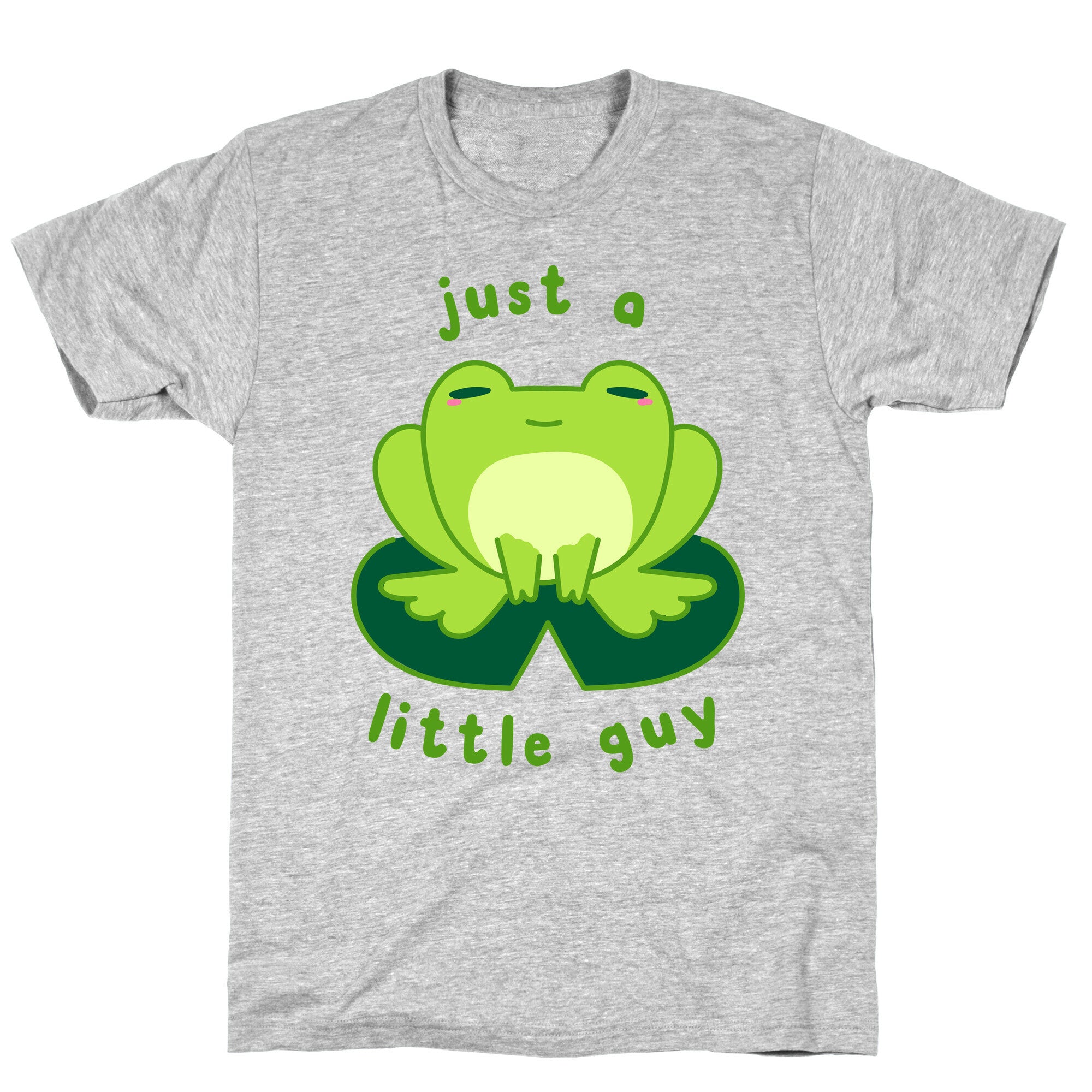 Just a Little Guy (Frog) T-Shirt